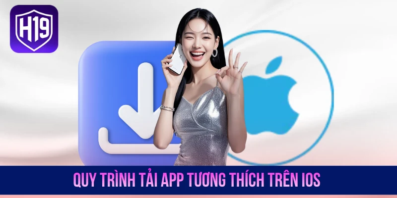 Quy trình tải app tương thích trên iOS